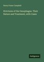 Henry Fraser Campbell: Strictures of the Oesophagus. Their Nature and Treatment, with Cases, Buch