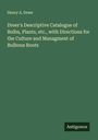 Henry A. Dreer: Dreer's Descriptive Catalogue of Bulbs, Plants, etc., with Directions for the Culture and Managment of Bulbous Roots, Buch