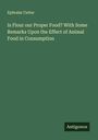 Ephraim Cutter: Is Flour our Proper Food? With Some Remarks Upon the Effect of Animal Food in Consumption, Buch