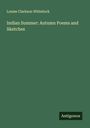 Louise Clarkson Whitelock: Indian Summer: Autumn Poems and Sketches, Buch