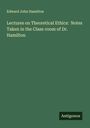 Edward John Hamilton: Lectures on Theoretical Ethics: Notes Taken in the Class-room of Dr. Hamilton, Buch
