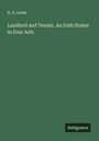 H. A. Lewis: Landlord and Tenant. An Irish Drama in Four Acts, Buch