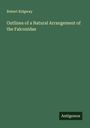 Robert Ridgway: Outlines of a Natural Arrangement of the Falconidae, Buch