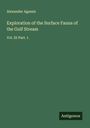 Alexander Agassiz: Exploration of the Surface Fauna of the Gulf Stream, Buch