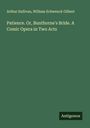 Arthur Sullivan: Patience. Or, Bunthorne's Bride. A Comic Opera in Two Acts, Buch