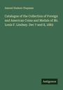 Samuel Hudson Chapman: Catalogue of the Collection of Foreign and American Coins and Medals of Mr. Louis F. Lindsay. Dec 7 and 8, 1883, Buch