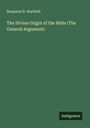 Benjamin B. Warfield: The Divine Origin of the Bible (The General Argument), Buch