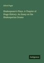 Alfred Paget: Shakespeare's Plays. A Chapter of Stage History. An Essay on the Shakesperian Drama, Buch