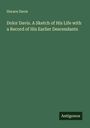 Horace Davis: Dolor Davis. A Sketch of His Life with a Record of His Earlier Descendants, Buch