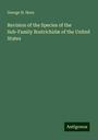 George H. Horn: Revision of the Species of the Sub-Family Bostrichidæ of the United States, Buch