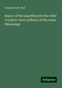 Charles Scott. Hall: Report of the expedition for the relief of yellow-fever sufferers of the lower Mississippi, Buch