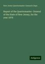 New Jersey Quartermaster-General's Dept.: Report of the Quartermaster- General of the State of New Jersey, for the year 1878, Buch