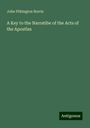 John Pilkington Norris: A Key to the Narratibe of the Acts of the Apostles, Buch