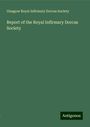 Glasgow Royal Infirmary Dorcas Society: Report of the Royal Infirmary Dorcas Society, Buch