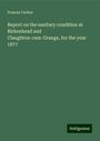 Francis Vacher: Report on the sanitary condition at Birkenhead and Claughton-cum-Grange, for the year 1877, Buch