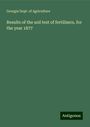 Georgia Dept. of Agriculture: Results of the soil test of fertilizers, for the year 1877, Buch