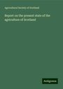 Agricultural Society of Scotland: Report on the present state of the agriculture of Scotland, Buch