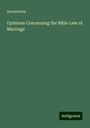 Anonymous: Opinions Concerning the Bible Law of Marriage, Buch