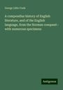 George Lillie Craik: A compendius history of English literature, and of the English language, from the Norman conquest : with numerous specimens, Buch