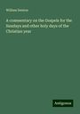 William Denton: A commentary on the Gospels for the Sundays and other holy days of the Christian year, Buch