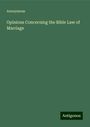 Anonymous: Opinions Concerning the Bible Law of Marriage, Buch