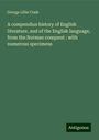 George Lillie Craik: A compendius history of English literature, and of the English language, from the Norman conquest : with numerous specimens, Buch