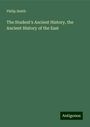 Philip Smith: The Student's Ancient History, the Ancient History of the East, Buch