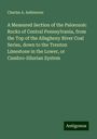 Charles A. Ashburner: A Measured Section of the Pal¿ozoic Rocks of Central Pennsylvania, from the Top of the Allegheny River Coal Series, down to the Trenton Limestone in the Lower, or Cambro-Silurian System, Buch