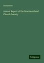 Anonymous: Annual Report of the Newfoundland Church Society, Buch