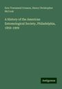 Ezra Townsend Cresson: A History of the American Entomological Society, Philadelphia, 1859-1909, Buch