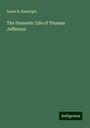 Sarah N. Randolph: The Domestic Life of Thomas Jefferson, Buch