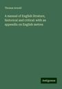 Thomas Arnold: A manual of English litrature, historical and critical: with an appendix on English metres, Buch