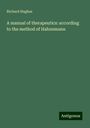 Richard Hughes: A manual of therapeutics: according to the method of Hahnemann, Buch