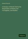 Edward Peacock: A Glossary of Words Used in the Wapentakes of Manley and Corringham, Lincolnshire, Buch