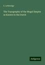 E. Lethbridge: The Topography of the Mogul Empire as Known to the Dutch, Buch