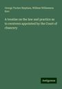 George Tucker Bispham: A treatise on the law and practice as to receivers appointed by the Court of chancery, Buch