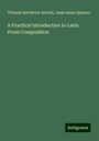 Thomas Kerchever Arnold: A Practical Introduction to Latin Prose Composition, Buch