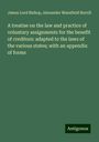 James Lord Bishop: A treatise on the law and practice of voluntary assignments for the benefit of creditors: adapted to the laws of the various states; with an appendix of forms, Buch