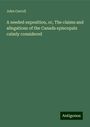 John Carroll: A needed exposition, or, The claims and allegations of the Canada episcopals calmly considered, Buch