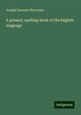 Joseph Emerson Worcester: A primary spelling-book of the English language, Buch