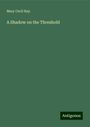 Mary Cecil Hay: A Shadow on the Threshold, Buch