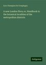 Eyre Champion De Crespingny: A new London flora; or, Handbook to the botanical localities of the metropolitan districts, Buch