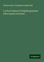 William Smith: A school manual of English grammar: with copious exercises, Buch