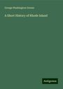 George Washington Greene: A Short History of Rhode Island, Buch