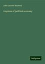 John Lancelot Shadwell: A system of political economy, Buch