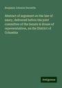 Benjamin Johnson Darneille: Abstract of argument on the law of usury, delivered before the joint committee of the Senate & House of representatives, on the District of Columbia, Buch