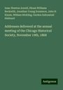Isaac Newton Arnold: Addresses delivered at the annual meeting of the Chicago Historical Society, November 19th, 1868, Buch