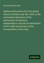 Richard Sullivan Edes: Address delivered in the First parish church in Bolton July 4th, 1876, at the centennial celebration of the anniversary of American independence; and also in observance of the 138th anniversary of the incorporation of the town, Buch