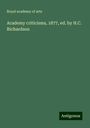 Royal Academy Of Arts: Academy criticisms, 1877, ed. by H.C. Richardson, Buch