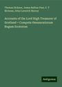 Thomas Dickson: Accounts of the Lord High Treasurer of Scotland = Compota thesaurariorum Regum Scotorum, Buch